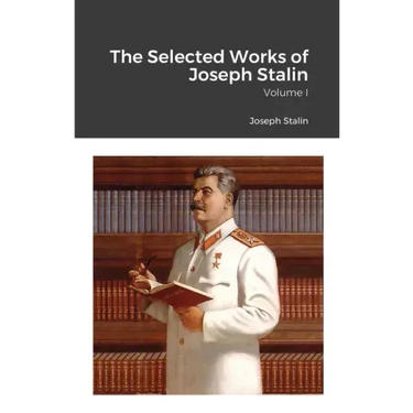 The Selected Works of Joseph Stalin: Volume I