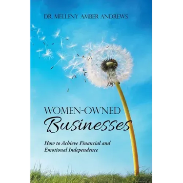 Women-Owned Businesses: How to Achieve Financial and Emotional Independence
