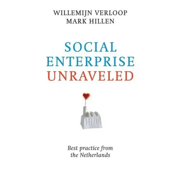Social Enterprise Unraveled: Best Practice from the Netherlands