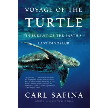 Voyage of the Turtle: In Pursuit of the Earth's Last Dinosaur