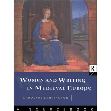 Women and Writing in Medieval Europe: A Sourcebook