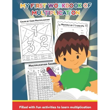 My First Workbook of Multiplication Filled with fun activities to learn multiplication: 25 Fun Designs For Boys And Girls - Educational Worksheets Pra