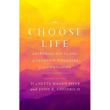 Choose Life: Answering Key Claims of Abortion Defenders with Compassion