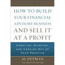How to Build Your Financial Advisory Business and Sell It at a Profit