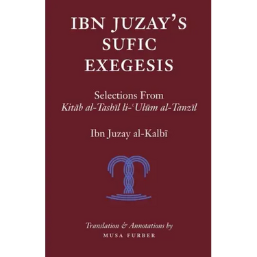 Ibn Juzay's Sufic Exegesis: Selections from Kitab al-Tashil li-Ulum al-Tanzil