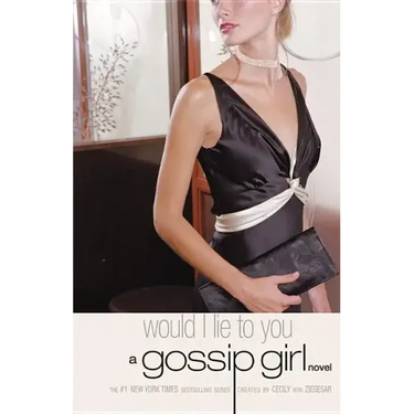 Gossip Girl #10: Would I Lie to You: A Gossip Girl Novel
