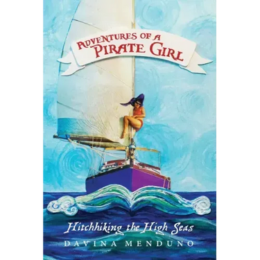 Adventures of a Pirate Girl: Hitchhiking the High Seas