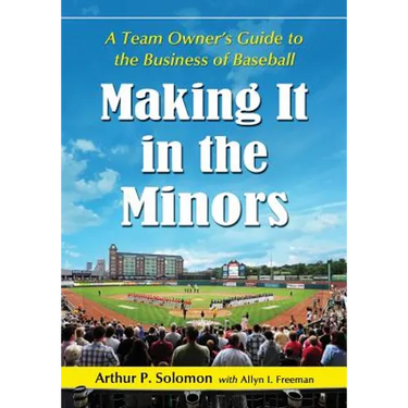 Making It in the Minors: A Team Owner's Lessons in the Business of Baseball