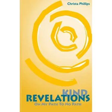 Kind Revelations: On My Path to No Path