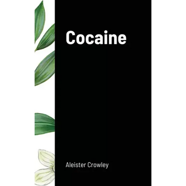 Cocaine: Includes the essay "Absinthe the Green Goddess"