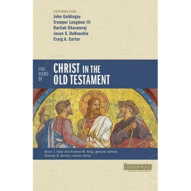 Five Views of Christ in the Old Testament: Genre, Authorial Intent, and the Nature of Scripture