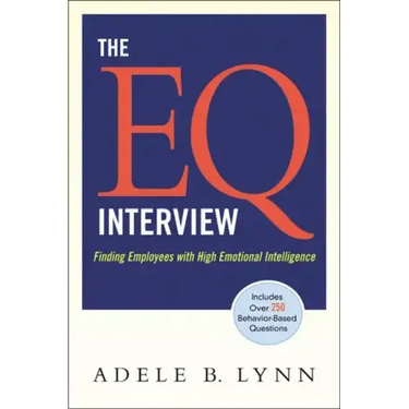 The EQ Interview: Finding Employees with High Emotional Intelligence