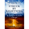 Struck by Lightning: My Journey from the Shadow to the Light