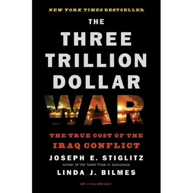 Three Trillion Dollar War: The True Cost of the Iraq Conflict