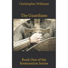 The Guardians: Book One of the Restoration Series
