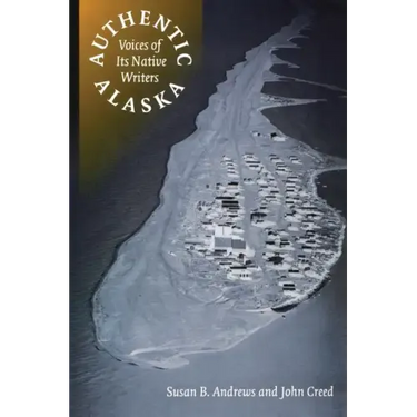 Authentic Alaska: Voices of Its Native Writers