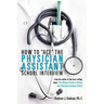 How To Ace The Physician Assistant School Interview: From the author of the best -selling book, The Ultimate Guide to Getting Into Physician Assistant