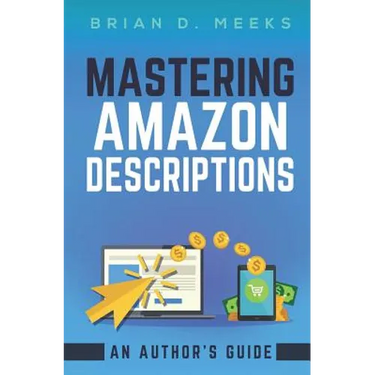 Mastering Amazon Descriptions: An Author's Guide: Copywriting for Authors
