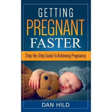 Getting Pregnant Faster: Step-By-Step Guide To Achieving Pregnancy