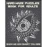 Hard Maze Puzzles Book For Adults: 200 Maze puzzle for adults, Brain Challenging Maze Game Book for adults, Teens, Young Adults, Senior, Large Print.
