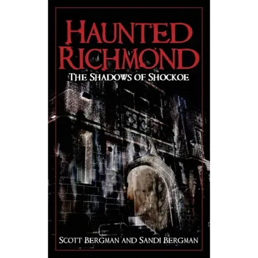 Haunted Richmond: The Shadows of Shockoe