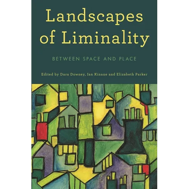 Landscapes of Liminality: Between Space and Place