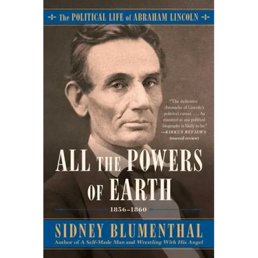 All the Powers of Earth: The Political Life of Abraham Lincoln Vol. III, 1856-1860