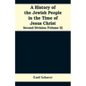 A History of the Jewish People in the Time of Jesus Christ: Second Division (Volume II)