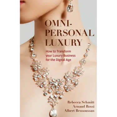 Omni-Personal Luxury: How to Transform Your Luxury Business for the Digital Age