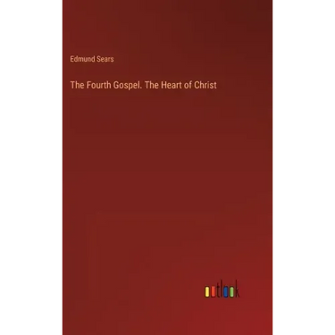 The Fourth Gospel. The Heart of Christ