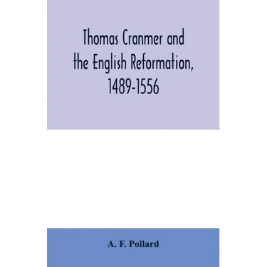 Thomas Cranmer and the English Reformation, 1489-1556
