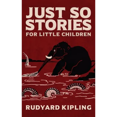 Just So Stories: The Original 1902 Edition With Illustrations by Rudyard Kipling