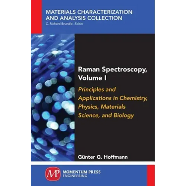 Raman Spectroscopy, Volume I: Principles and Applications in Chemistry, Physics, Materials Science, and Biology