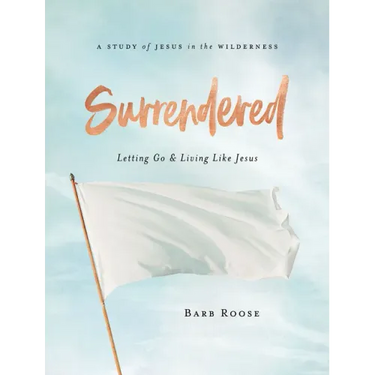 Surrendered - Women's Bible Study Participant Workbook: Letting Go and Living Like Jesus