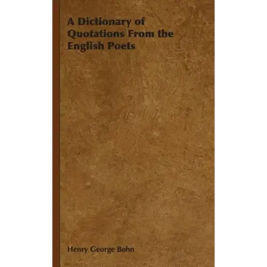 A Dictionary of Quotations From the English Poets