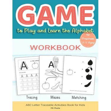 Game to Play and Learn the Alphabet for Preschool 3-5 Ages Workbook: Tracing, Mazes, Matching, ABC Letter Traceable Activities Book for Kids