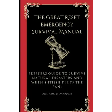 The Great Reset Emergency Survival Manual: Preppers Guide to Survive Natural Disasters and when SHTF