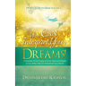 You Can Interpret Your Dreams: A Prophetic Pocket Guide of Proven Spiritual Strategies To Accurately Help You Understand Your Dreams