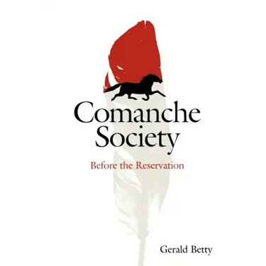 Comanche Society: Before the Reservation Volume 23