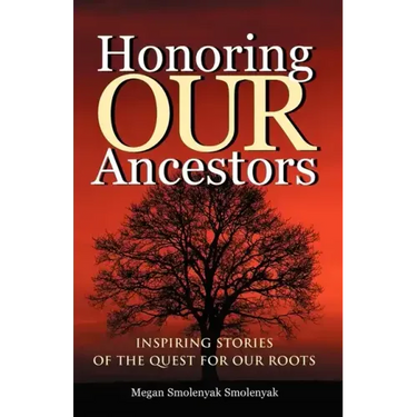 Honoring Our Ancestors: Inspiring Stories of the Quest for Our Roots