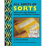 All Sorts Of Sorts: Word Sorts That Reinforce Spelling And Phonetic Patterns