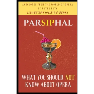 Parsiphal - Opera anecdotes: What you should (not) know about Opera