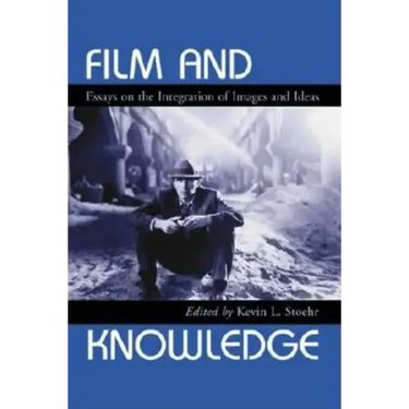 Film and Knowledge: Essays on the Integration of Images and Ideas