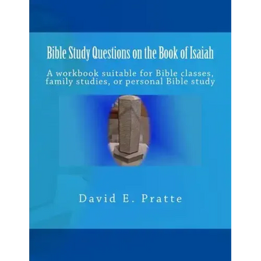 Bible Study Questions on the Book of Isaiah: A workbook suitable for Bible classes, family studies, or personal Bible study