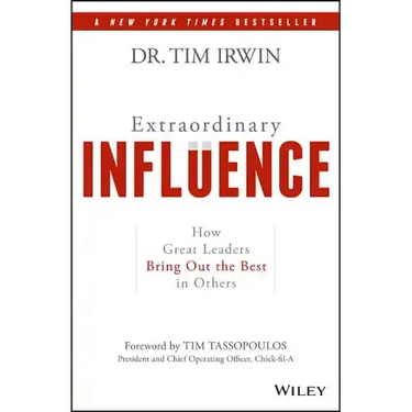 Extraordinary Influence: How Great Leaders Bring Out the Best in Others