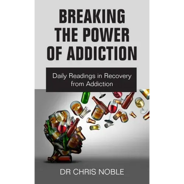 Breaking the Power of Addiction: Daily Readings in Recovery from Addiction