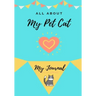 About My Pet Cat: My Pet Journal