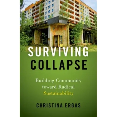 Surviving Collapse: Building Community Toward Radical Sustainability