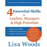 4 Essential Skills for Leaders, Managers & High Potentials: A Must Have For Individual & Team Development: Assess Your Skills, Build Your Action Plan,