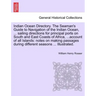 Indian Ocean Directory. The Seaman's Guide to Navigation of the Indian Ocean, ... sailing directions for principal ports on South and East Coasts of A